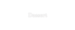 Dessert